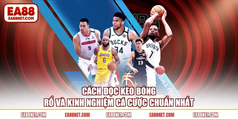 Cách Đọc Kèo Bóng Rổ Và Kinh Nghiệm Cá Cược Chuẩn Nhất