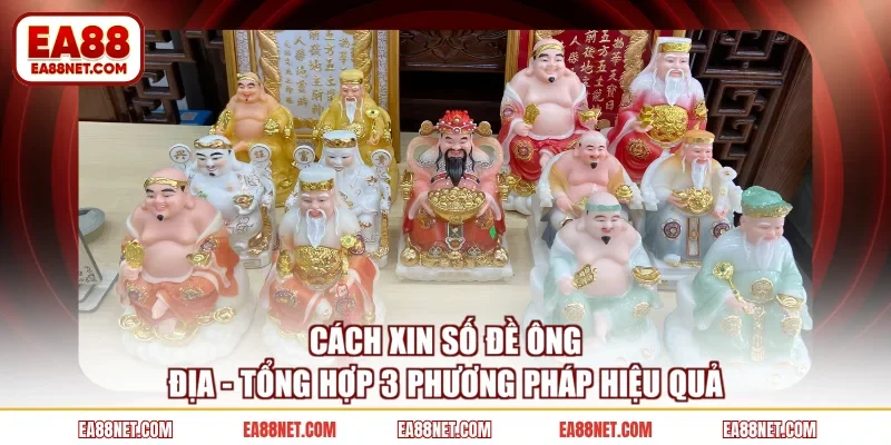 Cách Xin Số Đề Ông Địa - Tổng Hợp 3 Phương Pháp Hiệu Quả