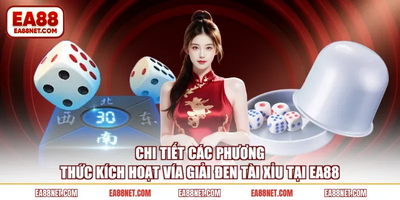 Chi tiết các phương thức kích hoạt vía giải đen tài xỉu tại EA88