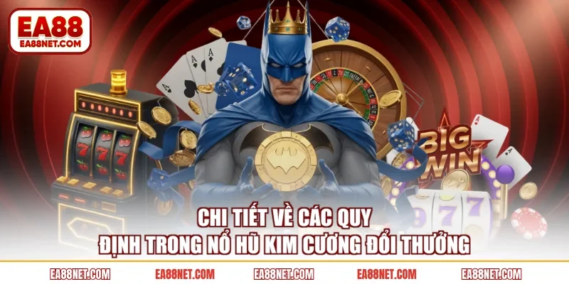Chi tiết về các quy định trong nổ hũ kim cương đổi thưởng