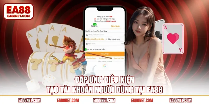 Đáp ứng điều kiện tạo tài khoản người dùng tại EA88