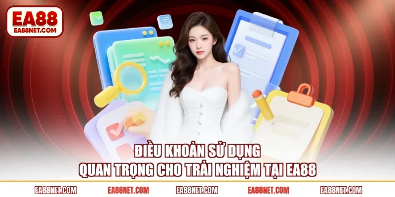 Điều khoản sử dụng quan trọng cho trải nghiệm tại EA88