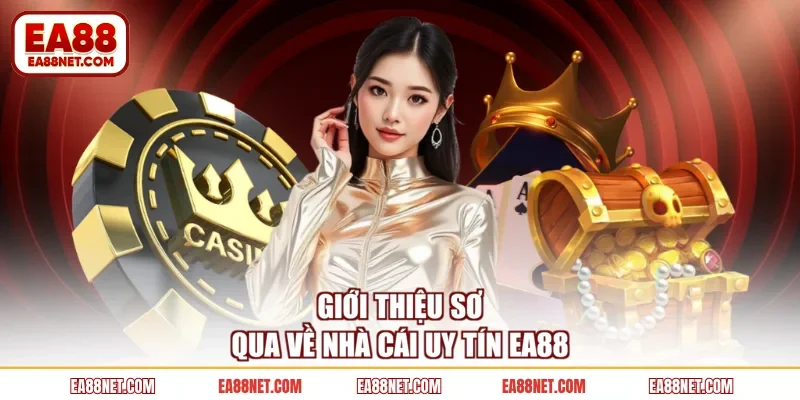 Giới thiệu sơ qua về nhà cái uy tín EA88