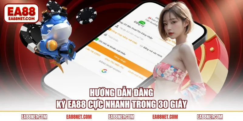 Hướng dẫn đăng ký EA88 cực nhanh trong 30 giây