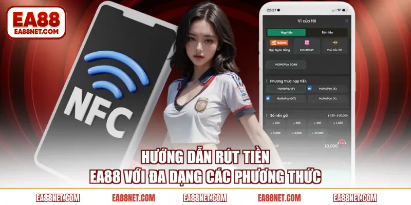 Hướng dẫn rút tiền EA88 với đa dạng các phương thức